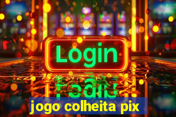 jogo colheita pix